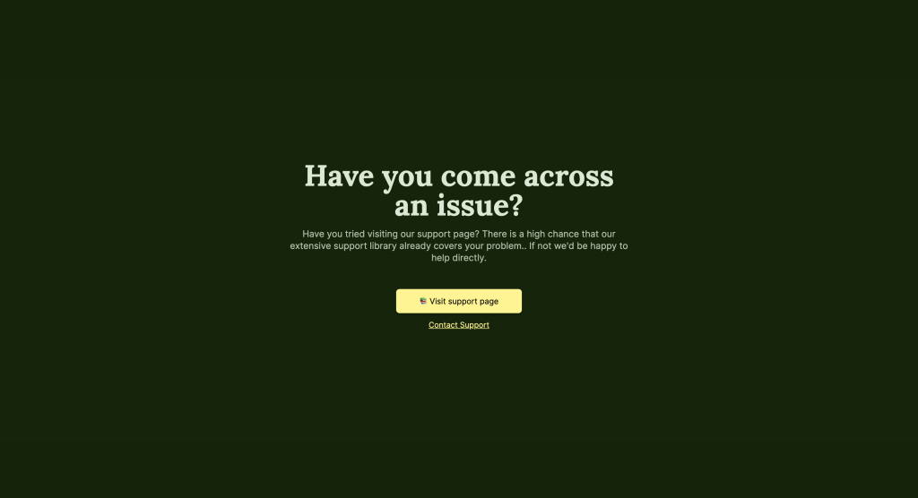 Support page titled 'Have you come across an issue?' encouraging users to visit the support page, with a button for 'Visit support page' and a link for 'Contact Support'.